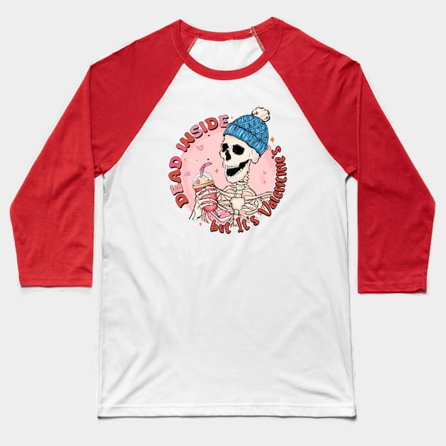 Dead inside but its Valentines Baseball T-Shirt by qpdesignco